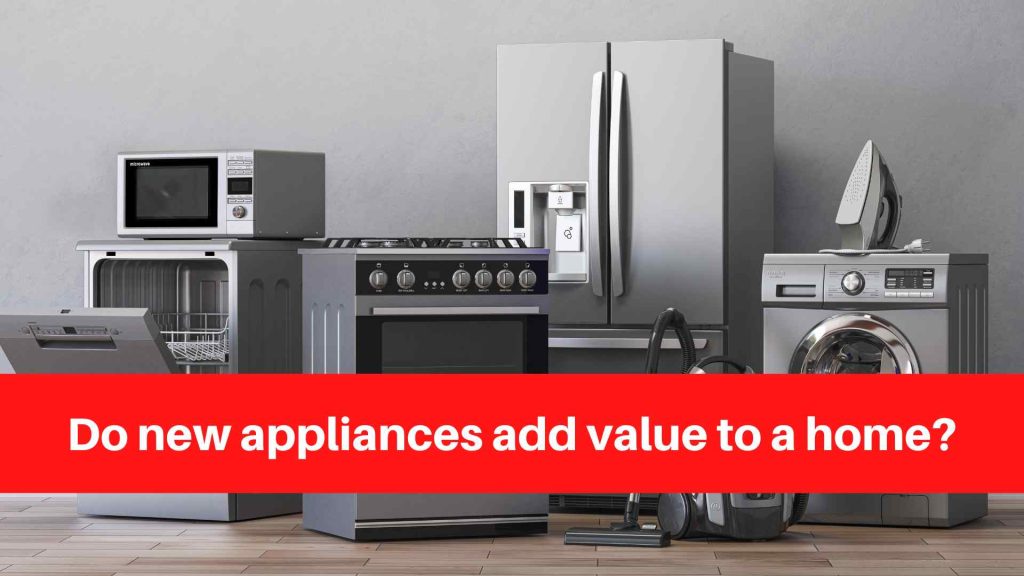 Do new appliances add value to a home