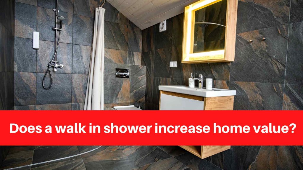 Does a walk in shower increase home value