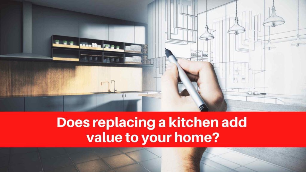 Does replacing a kitchen add value to your home