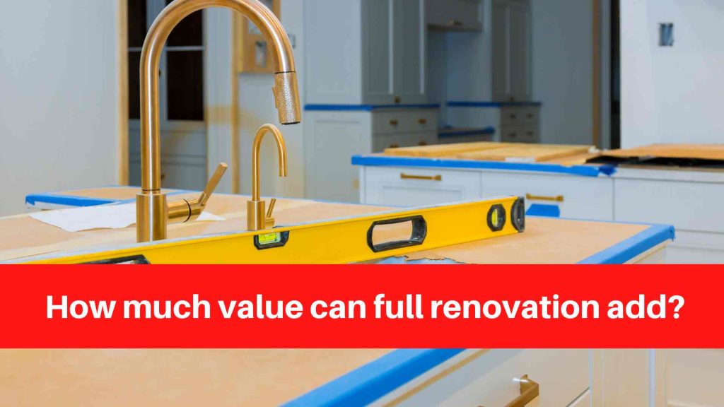 How much value can full renovation add