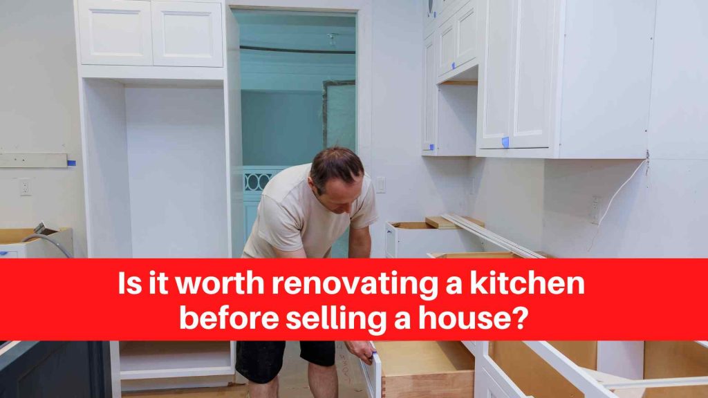 Is it worth renovating a kitchen before selling a house