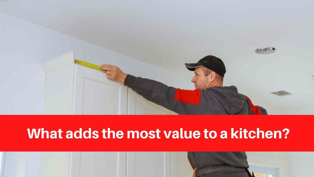 What adds the most value to a kitchen