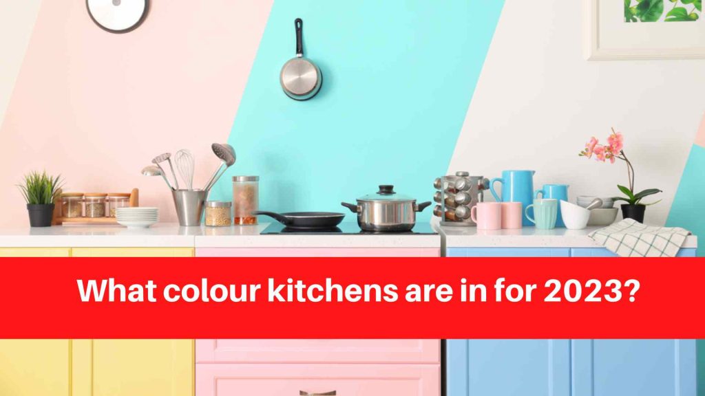 What colour kitchens are in for 2023