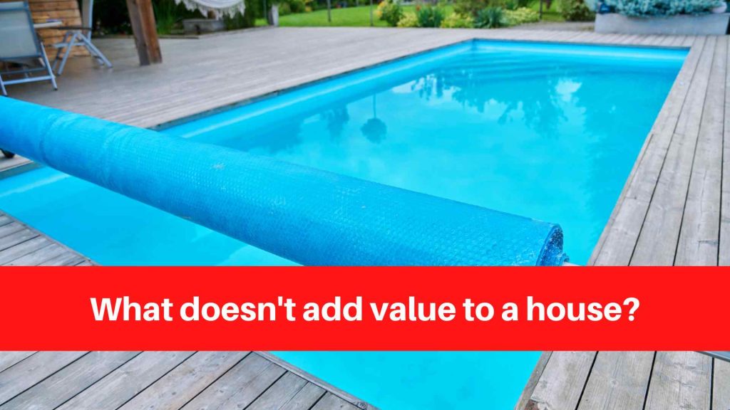What doesn't add value to a house