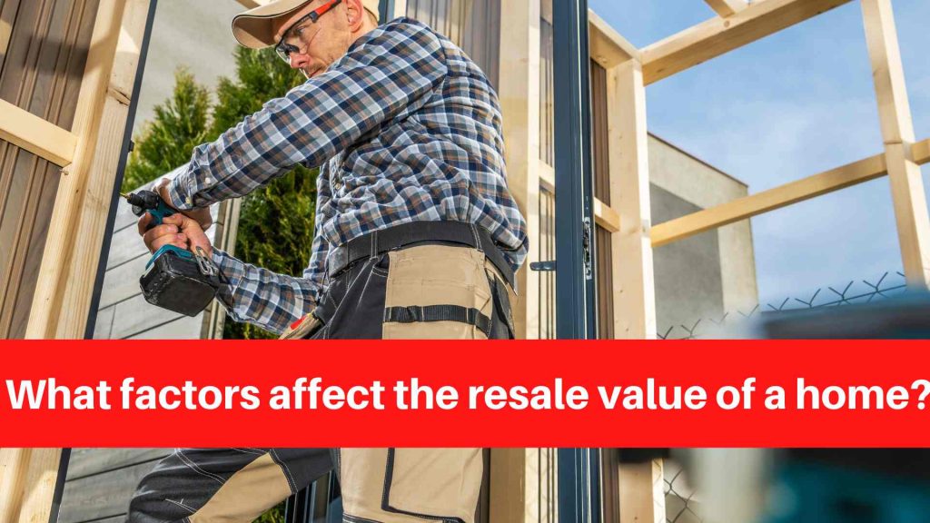 What factors affect the resale value of a home