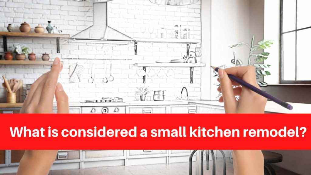 What is considered a small kitchen remodel
