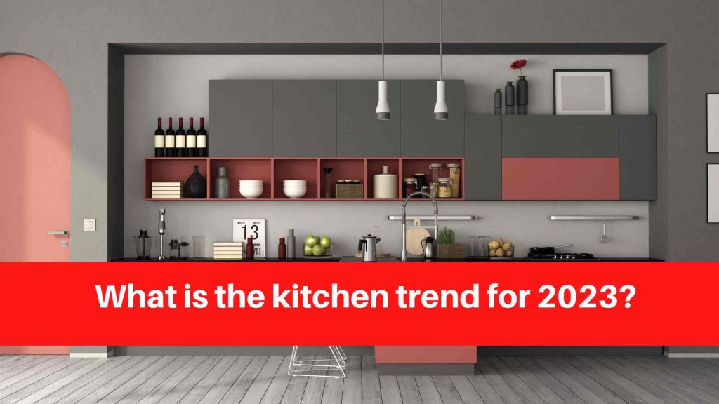 What is the kitchen trend for 2023