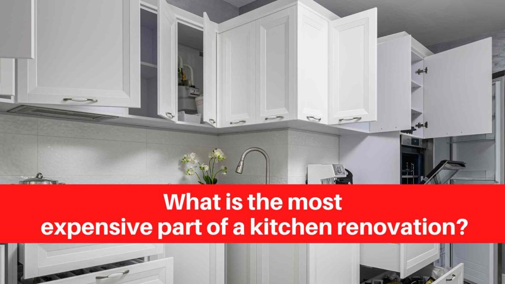 What is the most expensive part of a kitchen renovation