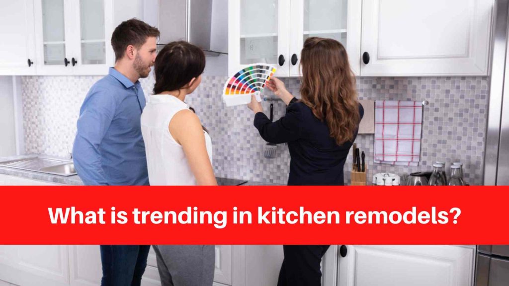 What is trending in kitchen remodels