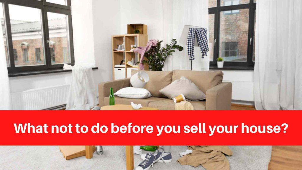 What not to do before you sell your house