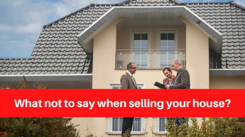 What not to say when selling your house