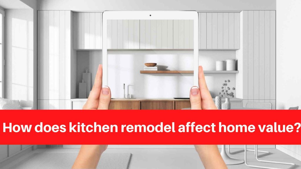 How does kitchen remodel affect home value